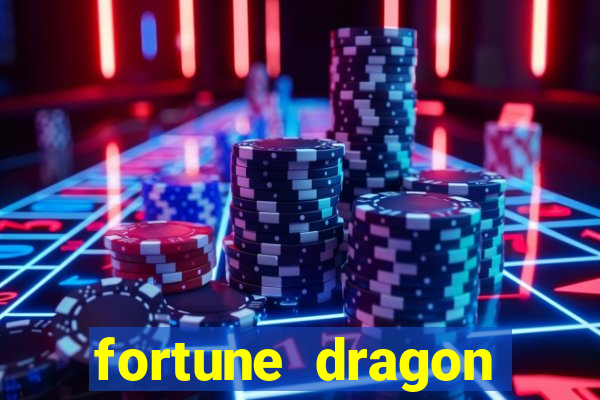 fortune dragon dinheiro infinito